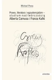 Prawo, literatura i egzystencjalizm &mdash; studium nad tw�rczo�ci� Alberta Camusa i Franza Kafki