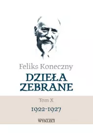 Feliks Koneczny. Dziea zebrane T.10
