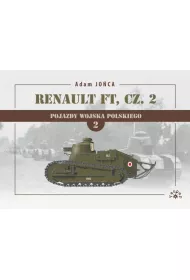 Renault FT Cz�� 2. Pojazdy Wojska Polskiego. Tom 2