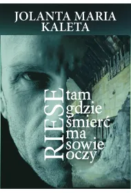 Riese, tam gdzie �mier� ma sowie oczy