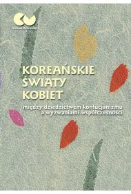 eBook Koreaskie wiaty kobiet - midzy dziedzictwem konfucjanizmu a wyzwaniami wspczesnoci pdf