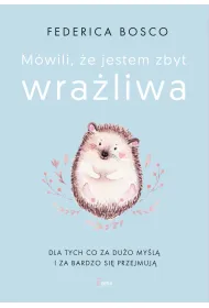 M�wili, �e jestem zbyt wra�liwa