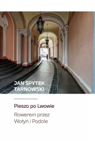 Pieszo po Lwowie. Rowerem przez Wo�y� i Podole