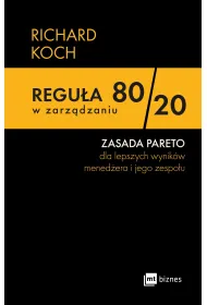 Regu�a 80/,20 w zarz�dzaniu. ZASADA PARETO dla lepszych wynik�w mened�era i jego zespo�u