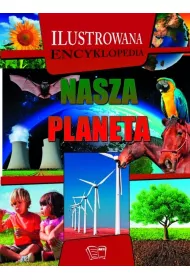 NASZA PLANETA. Ilustrowana encyklopedia