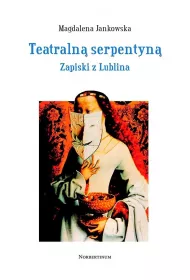 Teatraln� serpentyn�. Zapiski z Lublina