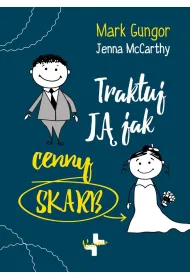 Traktuj j� jak cenny skarb