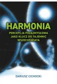 Harmonia - percepcja pozazmysowa jako klucz do tajemnic Wszechwiata