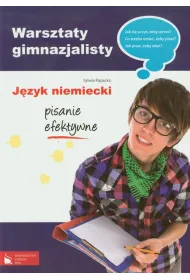 Warsztaty gimnazjalisty. J�zyk niemiecki - pisanie efektywne