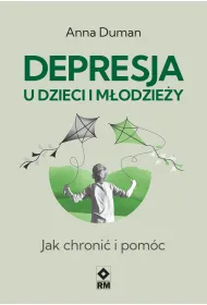 Depresja u dzieci i m�odzie�y. Jak chroni� i pom�c