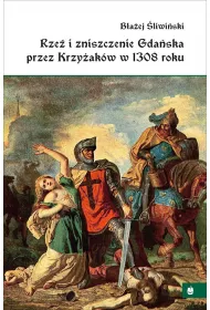 eBook Rze i zniszczenie Gdaska przez Krzyakw w 1308 roku pdf mobi epub