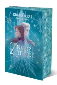 Kraina Lodu, jakiej nie znasz! Znajd t moc. Antologia opowiada. Disney