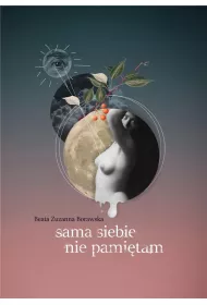 Sama siebie nie pami�tam