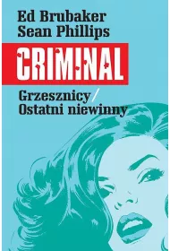 Grzesznicy. Ostatni niewinny. Criminal. Tom 3