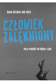 Cz�owiek zal�kniony. Moja podr� do �r�de� l�ku
