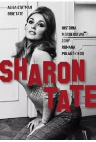 Sharon Tate. Historia morderstwa �ony Romana Pola�skiego