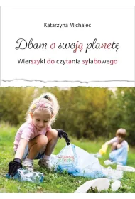 Dbam o swoj� planet�. Wierszyki do cz. sylabowego