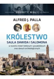 Kr�lestwo Saula Dawida i Salomona w �wietle �r�de� biblijnych i pozabiblijnych oraz danych archeologicznych