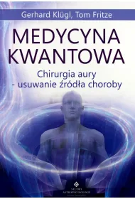 Medycyna kwantowa. Chirurgia aury-usuwanie �r�de� choroby