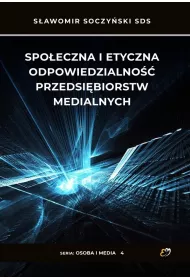 Spo�eczna i etyczna odpowiedzialno�� przedsi�biorstw medialnych