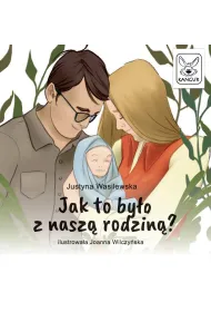 Jak to by�o z nasz� rodzin�?
