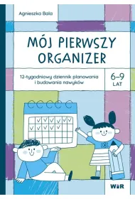 M�j pierwszy Organizer 6-9 lat 12-tygodniowy dziennik planowania i budowania nawyk�w