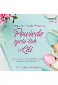 Audiobook Powiedz yciu tak, Lili. Lilianna Berg. Tom 2 CD