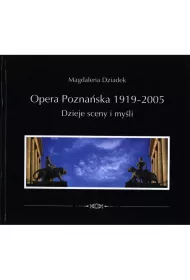 Opera Pozna�ska. Dzieje my�li i sceny