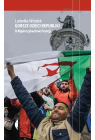 Gorsze dzieci Republiki. O Algierczykach we Francji