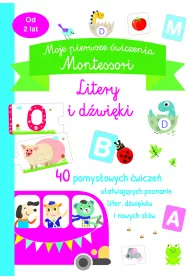Moje pierwsze �wiczenia Montessori. Litery i d�wi�ki