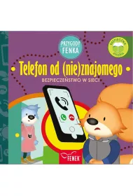 Telefon od (nie)znajomego. Bezpiecze�stwo w sieci. Przygody Fenka