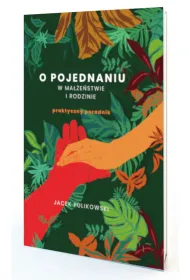 O pojednaniu w ma��e�stwie i rodzinie. Praktyczny poradnik