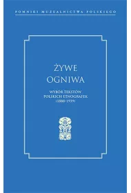 �ywe ogniwa Wyb�r tekst�w polskich etnografek 1888&ndash;1939