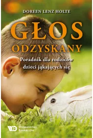 G�os odzyskany Poradnik dla rodzic�w dzieci j�kaj�cych si�