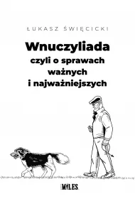 Wnuczyliada, czyli o sprawach wa�nych i wa�niejszych