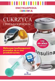 Encyklopedia zdrowia. Cukrzyca i insulinooporno��
