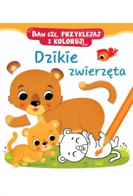 Baw si�, przyklejaj i koloruj! Dzikie zwierz�ta