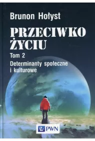 Przeciwko yciu Tom 2 Determinanty spoeczne i kulturowe