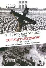 Ko�ci� katolicki wobec totalitaryzm�w 1939-1941 Generalna Gubernia - Kresy Wschodnie tom II