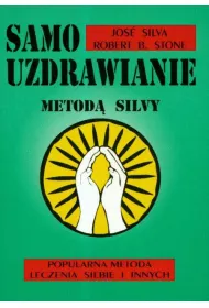 Samouzdrawianie metod Silvy. Popularna metoda leczenia siebie i innych