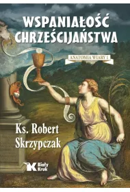 Wspaniao chrzecijastwa. Anatomia wiary 1