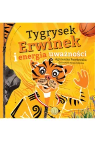 Tygrysek Erwinek i energia uwa�no�ci