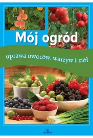 M�j ogr�d uprawa owoc�w warzyw i zi�