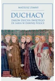 Duchacy. Zakon Ducha �wi�tego de Saxia w dawnej Polsce