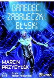 Audiobook Zabaweczki. Byski. Gamedec. Tom 3. Cz 1 mp3