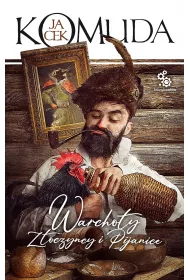 Warcho�y, z�oczy�cy i pijanice. Opowie�ci sarmackie. Tom 5