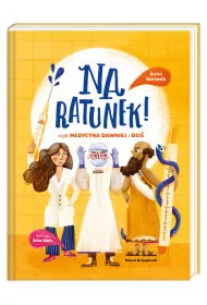 Na ratunek! czyli medycyna dawniej i dzi