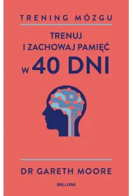 Trening m�zgu. Trenuj i zachowaj pami�� w 40 dni