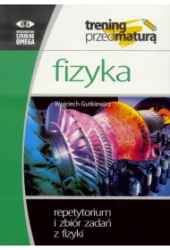 Trening Matura. Fizyka. Repetytorium i zbi�r zada�