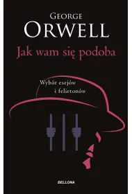 Jak wam si� podoba. Wyb�r esej�w i felieton�w